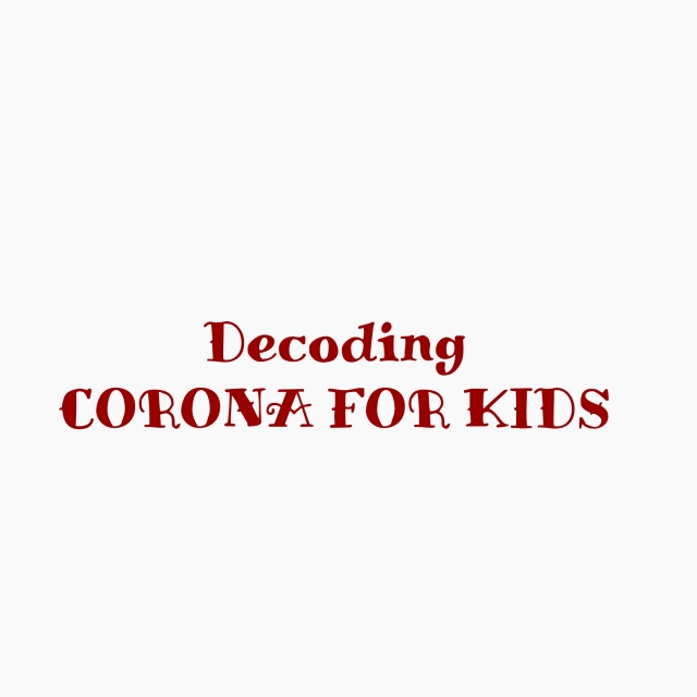 Decoding Corona For Kids